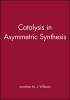 Catalysis in Asymmetric Synthesis (Hardcover) - Jonathan Williams Photo