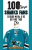 100 Things Sharks Fans Should Know and Do Before They Die (Paperback) - Ross McKeon Photo