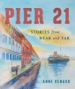 Pier 21 - Stories from Near and Far (Paperback) - Anne Renaud Photo