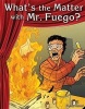 What's the Matter with Mr. Fuego? (Science) (Paperback) - Torrey Maloof Photo