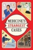 Medicine's Strangest Cases - Extraordinary but True Stories from Over Five Centuries of Medical History (Paperback) - Michael ODonnell Photo