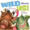 Wild about Us! (Hardcover) - Karen Beaumont Photo