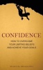 Confidence - How to Overcome Your Limiting Beliefs and Achieve Your Goals (Paperback) - Martin Meadows Photo