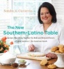 The New Southern-Latino Table - Recipes That Bring Together the Bold and Beloved Flavors of Latin America and the American South (Hardcover, 1st New edition) - Sandra A Gutierrez Photo