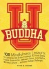 Buddha U - 108 Mindfulness Lessons for Surviving Test Stress, Freshman 15, Friend Drama, Insane Roommates, Awkward Dates, Late Nights, Morning Lectures...and Other College Challenges (Paperback) - Victor M Parachin Photo