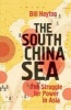 The South China Sea - The Struggle for Power in Asia (Paperback) - Bill Hayton Photo