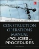 Construction Operations Manual of Policies and Procedures (Hardcover, 5th Revised edition) - Andrew M Civitello Photo