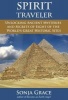 Spirit Traveler - Unlocking Ancient Mysteries and Secrets of Eight of the World's Great Historic Sites (Paperback) - Sonja Grace Photo