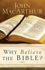 Why Believe the Bible? (Paperback) - John MacArthur Photo