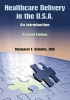 Healthcare Delivery in the U.S.A. - An Introduction (Paperback, 2nd Revised edition) - Margaret F Schulte Photo