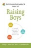 The Conscious Parent's Guide to Raising Boys - A Mindful Approach to Raising a Confident, Resilient Son Promote Self-Esteem Encourage Positive Communication Strengthen Your Relationship (Paperback) - Cheryl L Erwin Photo