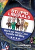 Stupid Liberals - Weird and Wacky Tales from the Left Wing (Paperback, Original) - Leland Gregory Photo