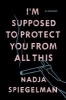 I'm Supposed to Protect You from All This - A Memoir (Paperback) - Nadja Spiegelman Photo