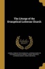 The Liturgy of the Evangelical Lutheran Church (Paperback) - General Synod of the Evangelical Luthera Photo