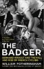 The Badger - Bernard Hinault and the Fall and Rise of French Cycling (Paperback) - William Fotheringham Photo