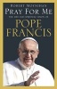 Pray For Me - The Life and Spiritual Vision of Pope Francis (Paperback) - Robert Moynihan Photo