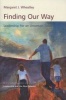 Finding Our Way - Leadership for an Uncertain Time (Paperback, Annotated Ed) - Margaret J Wheatley Photo