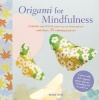 Origami for Mindfulness - Color and Fold Your Way to Inner Peace with These 35 Calming Projects (Paperback) - Mari Ono Photo