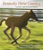 Kentucky Horse Country - Images of the Bluegrass (Hardcover, Ubr) - James Archambeault Photo