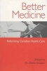 Better Medicine - Reforming Canadian Health Care (Paperback) - David Gratzer Photo