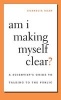 Am I Making Myself Clear? - A Scientist's Guide to Talking to the Public (Paperback) - Cornelia Dean Photo