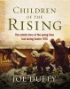 Children of the Rising - The Untold Story of the Young Lives Lost During Easter 1916 (Hardcover) - Joe Duffy Photo