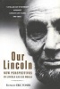 Our Lincoln - New Perspectives on Lincoln and His World (Paperback) - Eric Foner Photo