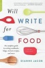 Will Write for Food - The Complete Guide to Writing Cookbooks, Blogs, Memoir, Recipes, and More (Paperback, 3 Rev Ed) - Dianne Jacob Photo