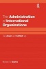 The Administration of International Organizations - Top Down and Bottom Up (Hardcover, New edition) - Michael DV Davies Photo