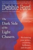 The Dark Side of the Light Chasers - Reclaiming Your Power, Creativity, Brilliance and Dreams (Paperback) - Debbie Ford Photo