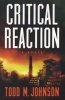 Critical Reaction - A Novel (Paperback) - Todd M Johnson Photo