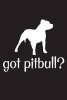 Got Pitbull? - Dog Lover Writing Journal Lined, Diary, Notebook for Men & Women (Paperback) - Journals and More Photo