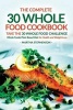 The Complete 30 Whole Food Cookbook - Take the 30 Whole Food Challenge - Whole Foods Plant Based Diet for Health and Weight Loss (Paperback) - Martha Stephenson Photo