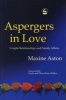 Aspergers in Love - Couple Relationships and Family Affairs (Paperback) - Maxine C Aston Photo