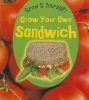 Grow Your Own Sandwich (Paperback) - John Malam Photo