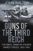 Guns of the Third Reich - The Small Arms of Hitler's Armed Forces, 1933-1945 (Paperback) - John Walter Photo