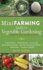 Mini Farming Guide to Vegetable Gardening - Self Sufficiency from Asparagus to Zucchini (Paperback) - Brett L Markham Photo