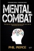 Mental Combat - The Sports Psychology Secrets You Can Use to Dominate Any Event! (Martial Arts, Fitness, Boxing Mma Etc) (Paperback) - Phil Pierce Photo