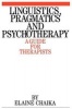 Linguistics, Pragmatics and Psychotherapy - A Guide for Therapists (Paperback) - Elaine Chaika Photo