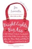 Bright Lights, Big Ass - A Self-Indulgent, Surly, Ex-Sorority Girl's Guide to Why Itoften Sucks in the CI Ty, or Who Are These Idiots and Why Do They All Live Next Door to Me? (Paperback, New) - Jen Lancaster Photo