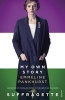 My Own Story - Inspiration for the Major Motion Picture Suffragette (Paperback, Film Tie-In) - Emmeline Pankhurst Photo