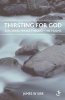 Thirsting for God - Exploring Prayer Through the Psalms (Paperback) - James W Sire Photo