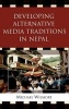 Developing Alternative Media Traditions in Nepal (Hardcover) - Michael Wilmore Photo