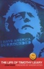 I Have America Surrounded - The Life of Timothy Leary (Paperback) - John Higgs Photo