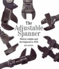 The Adjustable Spanner - History, Origins and Development to 1970 (Hardcover) - Ron Geesin Photo