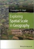 Exploring Spatial Scale in Geography (Hardcover) - Christopher D Lloyd Photo