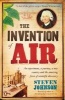 The Invention of Air - An Experiment, a Journey, a New Country and the Amazing Force of Scientific Discovery (Paperback) - Stephen T Johnson Photo