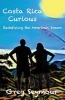 Costa Rica Curious - Redefining the American Dream (Paperback) - Greg Seymour Photo