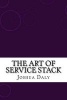 The Art of Service Stack (Paperback) - Joshua Daly Photo