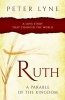 Ruth: A Parable of the Kingdom - A Love Story That Changed the World (Paperback) - Peter Lyne Photo